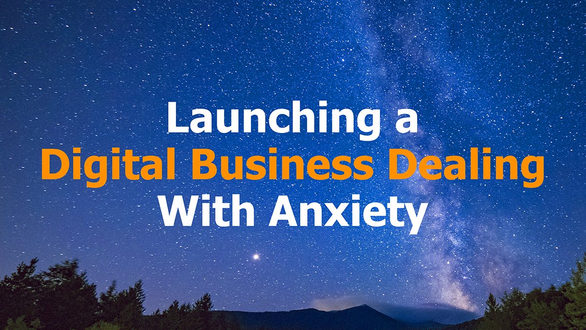 Read more about the article Launching a Digital Business Dealing With Anxiety